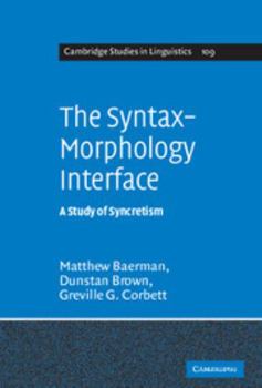 Paperback The Syntax-Morphology Interface: A Study of Syncretism Book
