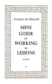 Paperback A Course In Miracles Mini Guide for Working the Lessons Book