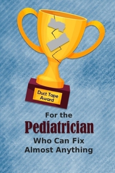 For the Pediatrician Who Can Fix Almost Anything Duct Tape Award: Employee Appreciation Journal and Gift Idea