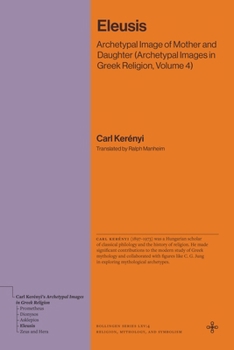 Paperback Eleusis: Archetypal Image of Mother and Daughter (Archetypal Images in Greek Religion, Volume 4) Book