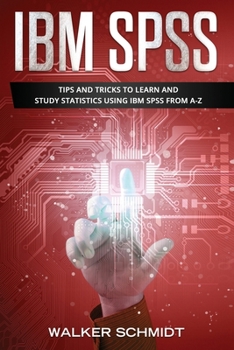 Paperback IBM SPSS: Tips and Tricks to Learn and Study Statistics using IBM SPSS from A-Z Book