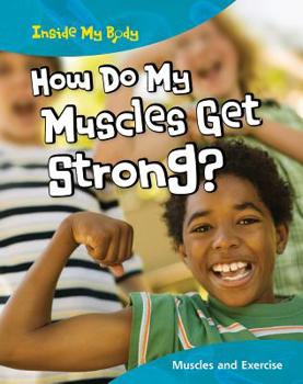 Hardcover How Do My Muscles Get Strong?: Muscles and Exercise Book