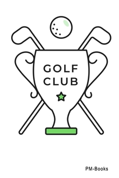 Paperback Golf Club: Gepunktetes A5 Notizbuch oder Heft f?r Sch?ler, Studenten und Erwachsene Book
