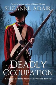 Deadly Occupation - Book #1 of the Michael Stoddard American Revolution Mystery