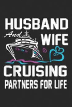 Husband and Wife Cruising Partners For Life: Husband & Wife Cruising Partners For Life Anniversary Trip Journal/Notebook Blank Lined Ruled 6x9 100 Pages