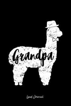 Lined Journal: Grandpa Llama Cute Alpaca Animal Lover Llama-Lover - Black Ruled Notebook - Diary, Writing, Notes, Gratitude, Goal Journal - 6x9 120 pages