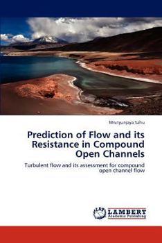 Paperback Prediction of Flow and its Resistance in Compound Open Channels Book