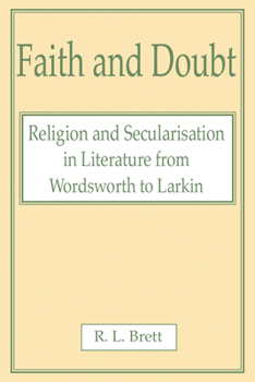 Hardcover Faith and Doubt: Religion and Secularisation in Literature from Wordsworth to Larkin Book