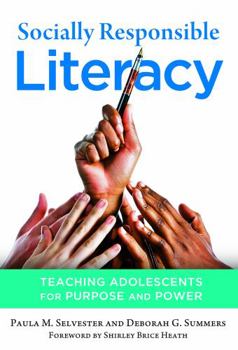 Paperback Socially Responsible Literacy: Teaching Adolescents for Purpose and Power Book