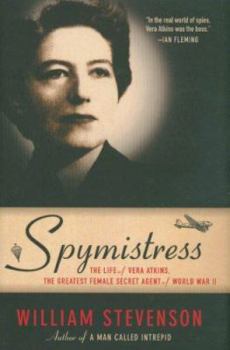 Hardcover Spymistress: The Life of Vera Atkins, the Greatest Female Secret Agent of World War II Book