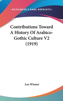 Contributions Toward A History Of Arabico-Gothic Culture V2