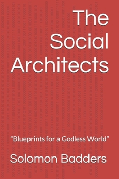 Paperback The Social Architects: "Blueprints for a Godless World" Book