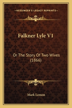 Paperback Falkner Lyle V1: Or The Story Of Two Wives (1866) Book