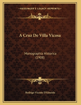 Paperback A Cruz De Villa Vicosa: Monographia Historica (1908) [Portuguese] Book