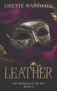 Leather - Book #2 of the Princess & the Spy