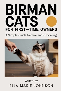 Birman Cats for First-Time Owners: A Simple Guide to Care and Grooming