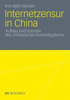 Internetzensur in China: Aufbau Und Grenzen Des Chinesischen Kontrollsystems