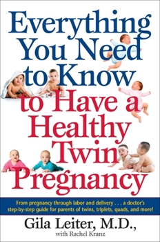 Paperback Everything You Need to Know to Have a Healthy Twin Pregnancy: From Pregnancy Through Labor and Delivery . . . a Doctor's Step-By-Step Guide for Parent Book