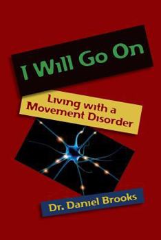 Paperback I Will Go On: Living with a Movement Disorder Book