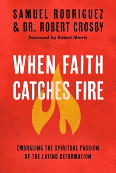 Paperback When Faith Catches Fire: Embracing the Spiritual Passion of the Latino Reformation Book