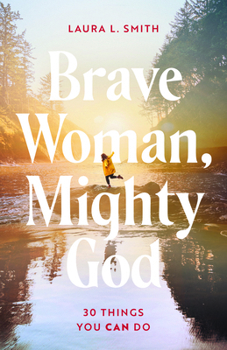 Paperback Brave Woman, Mighty God: 30 Things You Can Do Book