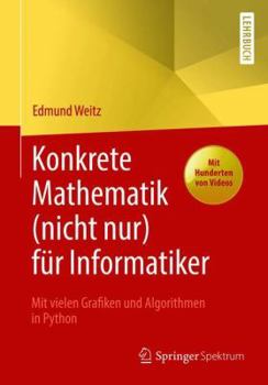 Hardcover Konkrete Mathematik (Nicht Nur) F?r Informatiker: Mit Vielen Grafiken Und Algorithmen in Python [German] Book