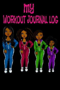 Paperback My Workout Journal Log: Women Girl Exercise Daily Activity Goals GYM Book - Bodybuilding New Habits Record - Track Your Weight Loss, Strength Book