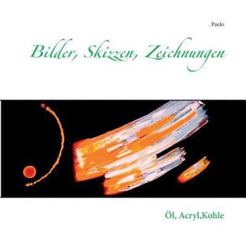 Paperback Bilder, Skizzen, Zeichnungen: Öl, Acryl, Kohle [German] Book