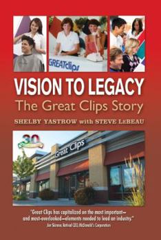 Hardcover Vision to Legacy: The Great Clips Story Book