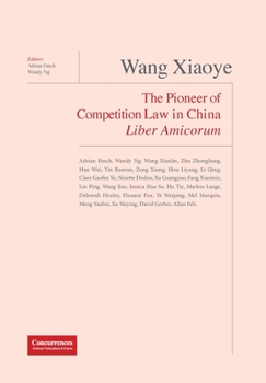 Hardcover Wang Xiaoye Liber Amicorum: The Pioneer of Competition Law in China Book