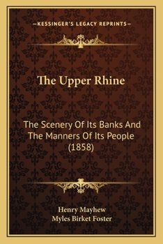 The Upper Rhine: The Scenery Of Its Banks And The Manners Of Its People