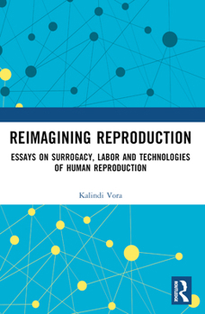 Paperback Reimagining Reproduction: Essays on Surrogacy, Labor, and Technologies of Human Reproduction Book