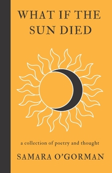 Paperback What If The Sun Died: a collection of poetry and thought Book