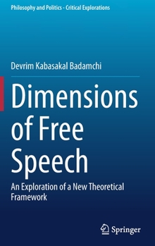 Hardcover Dimensions of Free Speech: An Exploration of a New Theoretical Framework Book