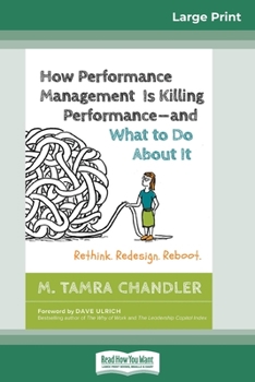Paperback How Performance Management Is Killing Performanceâ "and What to Do About It: Rethink. Redesign. Reboot (16pt Large Print Edition) [Large Print] Book