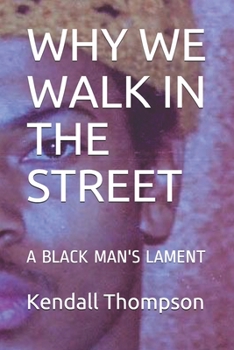 Paperback Why We Walk in the Street: A Black Man's Lament Book