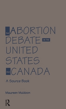 Hardcover The Abortion Debate in the United States and Canada: A Source Book