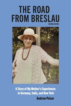 Paperback The Road from Breslau: A Story of My Mother's Experiences in Germany, India, and New York Book