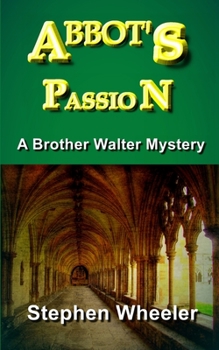 Abbot's Passion - Book #2 of the A Brother Walter Mystery
