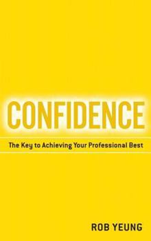 Paperback Confidence: The Key to Achieving Your Professional Best Book