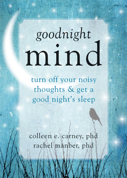 Paperback Goodnight Mind: Turn Off Your Noisy Thoughts and Get a Good Night's Sleep Book