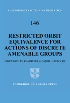 Restricted Orbit Equivalence of Discrete Amenable Groups - Book #146 of the Cambridge Tracts in Mathematics