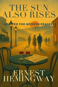 The Sun Also Rises: Adapted for Modern Readers