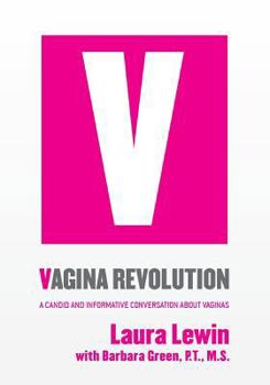 Paperback Vagina Revolution: A Candid and Informative Conversation About Vaginas Book