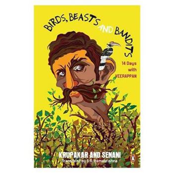 Paperback Birds, Beasts and Bandits: 14 Days with Veerappan Book
