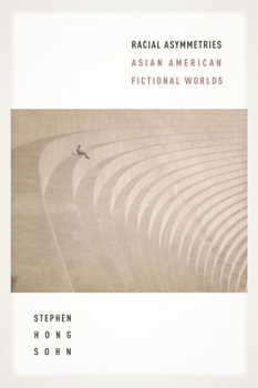 Hardcover Racial Asymmetries: Asian American Fictional Worlds Book