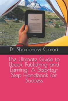 Paperback The Ultimate Guide to Ebook Publishing and Earning: A Step-by-Step Handbook for Success Book