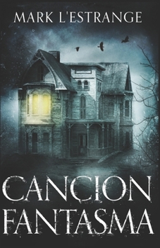 Cancion Fantasma - La Maldición Del Solar Denby: En Español (Spanish Edition)