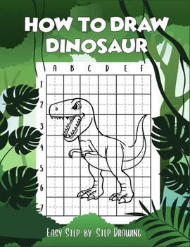 Paperback How to draw Dinosaur easy step-by-step drawing: guide to draw Dinosaurs Book for Kids and adults to Learn to Draw Cute Stuff (How to draw) Book