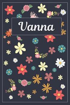 Paperback Vanna: Lined Writing Notebook with Personalized Name 120 Pages 6x9 Flowers Book